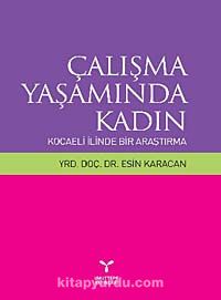 Çalışma Yaşamında Kadın & Kocaeli  İlinde Bir Araştırma