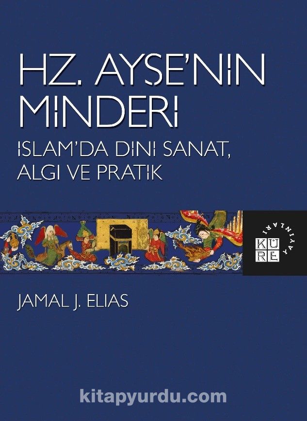 Hz. Ayşe’nin Minderi & İslam’da Dini Sanat, Algı ve Pratik