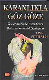 Karanlıkta Göz Göze / Gözlerimi Kaybettikten Sonra Başlayan Ressamlık Serüvenim