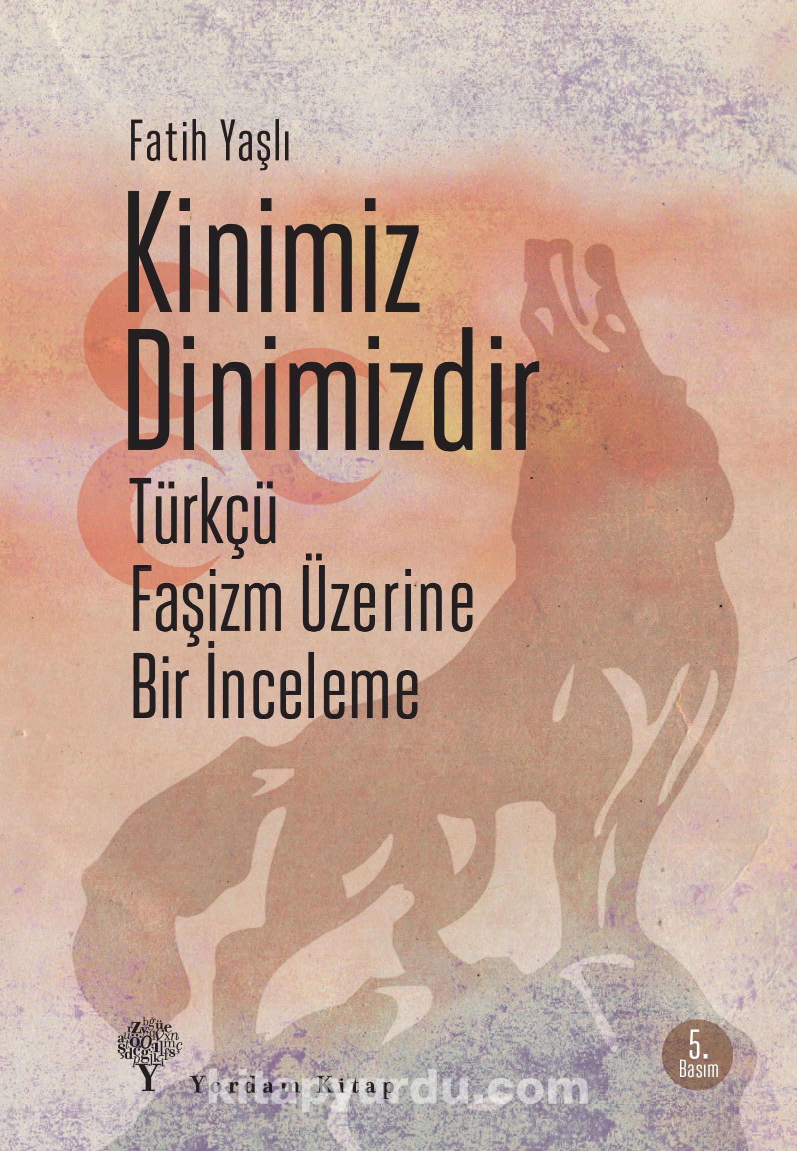 Kinimiz Dinimizdir & Türkçü Faşizm Üzerine Bir İnceleme