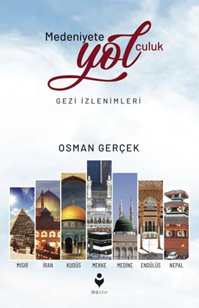 Medeniyete Yolculuk & Gezi İzlenimleri