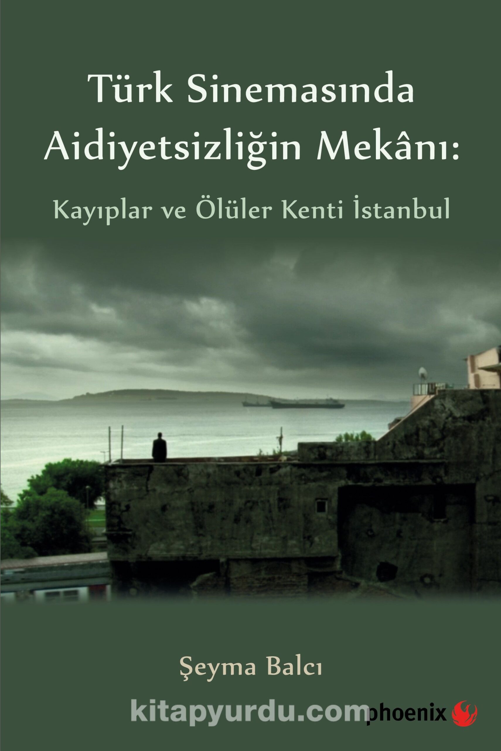 Türk Sinemasında Aidiyetsizliğin Mekanı: Kayıplar ve Ölüler Kenti İstanbul