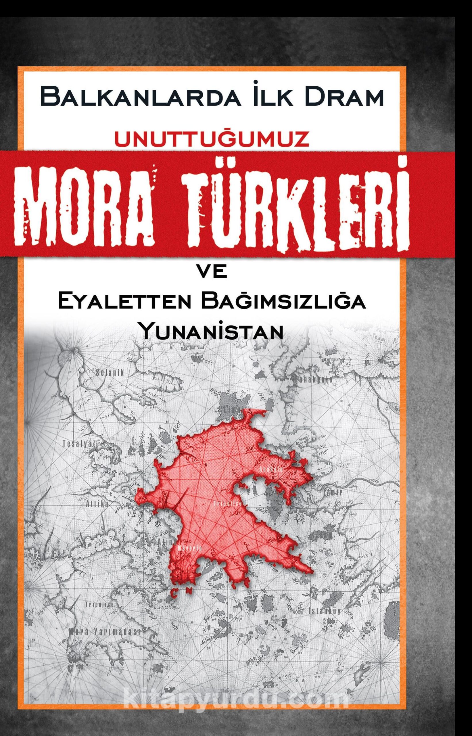 Unuttuğumuz Mora Türkleri ve Eyaletten Bağımsızlığa Yunanistan