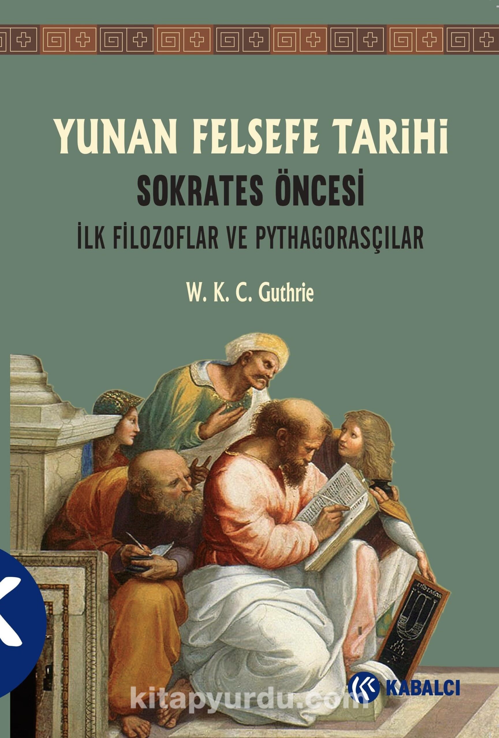 Yunan Felsefe Tarihi 1.Cilt & Sokrates Öncesi İlk Filozoflar ve Pythagorasçılar