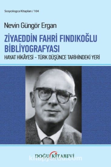 Ziyaeddin Fahri Fındıkoğlu Bibliyografyası & Hayat Hikayesi - Türk Düşünce Tarihindeki Yeri