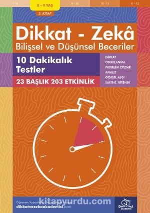 10 Dakikalık Testler (8 - 9 Yaş 3.Kitap, 203 Etkinlik) / Dikkat – Zeka & Bilişsel ve Düşünsel Beceriler