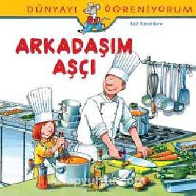 Arkadaşım Aşçı - Dünyayı Öğreniyorum