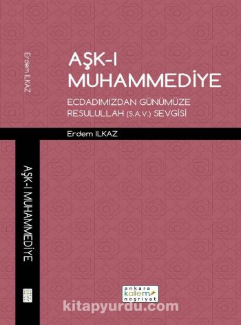 Aşk-ı Muhammediye & Ecdadımızdan Günümüze Resulullah (s.a.v.) Sevgisi