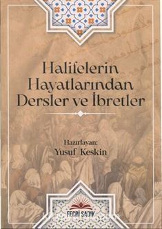 Halifelerin Hayatlarından Dersler ve İbretler