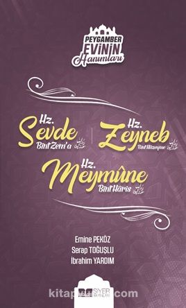 Hz. Sevde Bint Zem’a Hz. Zeyneb Bint Hüzeyme  Hz. Meymume Bint Haris / Peygamber Evinin Hanımları 4