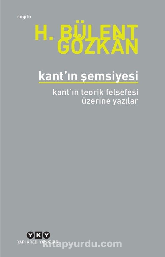 Kant’ın Şemsiyesi & Kant’ın Teorik Felsefesi Üzerine Yazılar