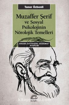 Muzaffer Şerif ve Sosyal Psikolojinin Nörolojik Temelleri