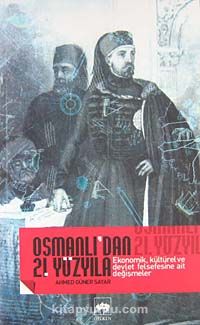 Osmanlı'dan 21. Yüzyıla Ekonomik, Kültürel ve Devlet Felsefesine Ait Değişmeler