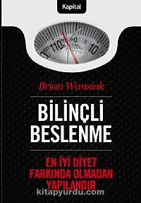 Bilinçli Beslenme & En İyi Diyet Farkında Olmadan Yapılandır