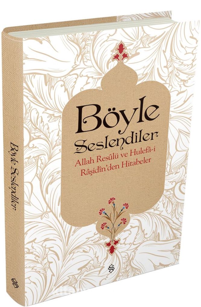 Böyle Seslendiler & Allah Rasulu ve Hulefa-i Raşidin'den Hitabeler