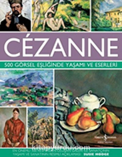 Cezanne & 500 Görsel Eşliğinde Yaşamı ve Eserleri