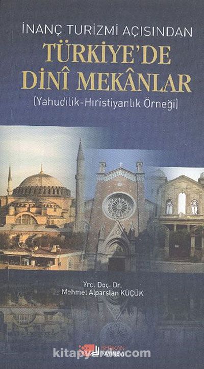 İnanç Turizmi Açısından Türkiye'de Dini Mekanlar & (Yahudilik-Hıristiyanlık Örneği)