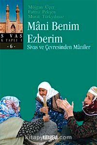 Mani Benim Ezberim & Sivas ve Çevresinden Maniler