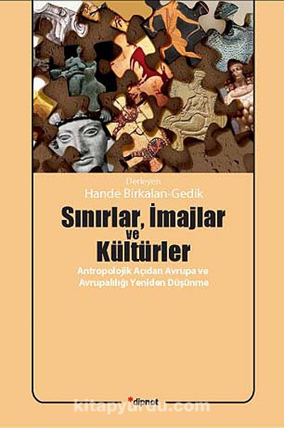 Sınırlar, İmajlar ve Kültürler & Antropolojik Açıdan Avrupa ve Avrupalılığı Yeniden Düşünme