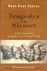 Tragedya ve Siyaset & Eski Yunan'da Tragedyanın Siyasal Rolü