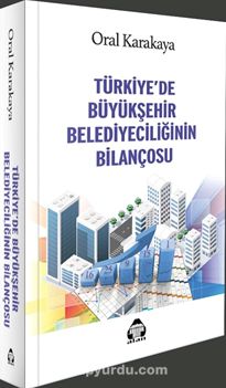 Türkiye’de Büyükşehir Belediyeciliğinin Bilançosu