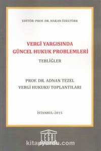 Vergi Yargısında Güncel Hukuk Problemleri - Tebliğler