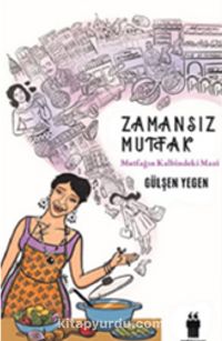 Zamansız Mutfak & Mutfağın Kalbindeki Mazi