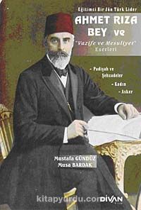 Ahmet Rıza Bey ve Vazife ve Mesuliyet Eserleri