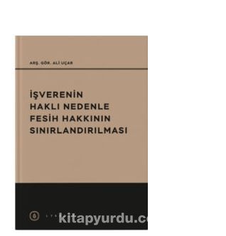 İşvrenin Haklı Nedenle Fesih Hakkının Sınırlandırılması