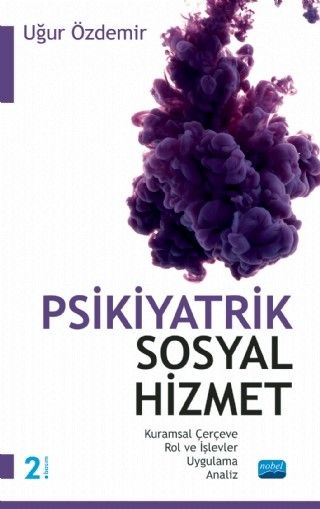 Psikiyatrik Sosyal Hizmet & Kuramsal Çerçeve - Rol ve İşlevler - Uygulama - Analiz