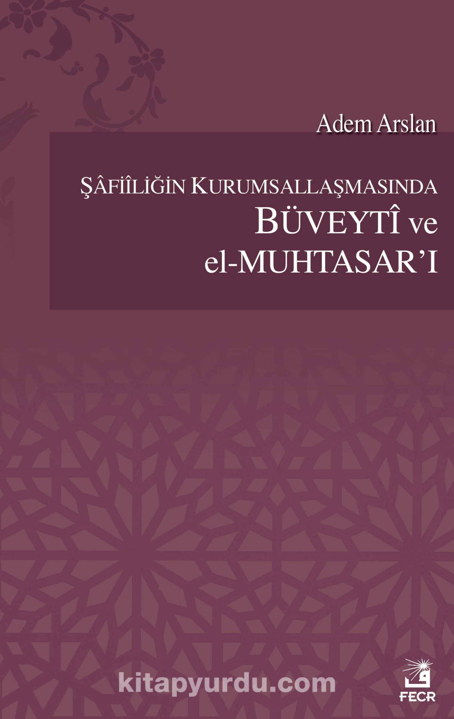 Şafiliğin Kurumsallaşmasında Büveyti ve el-Muhtasar'ı