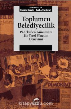 Toplumcu Belediyecilik & 1970’lerden Günümüze Bir Yerel Yönetim Deneyimi