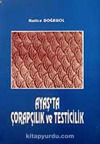 Ayaş'ta Çorapçılık ve Testicilik