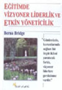 Eğitimde Vizyoner Liderlik ve Etkin Yöneticilik