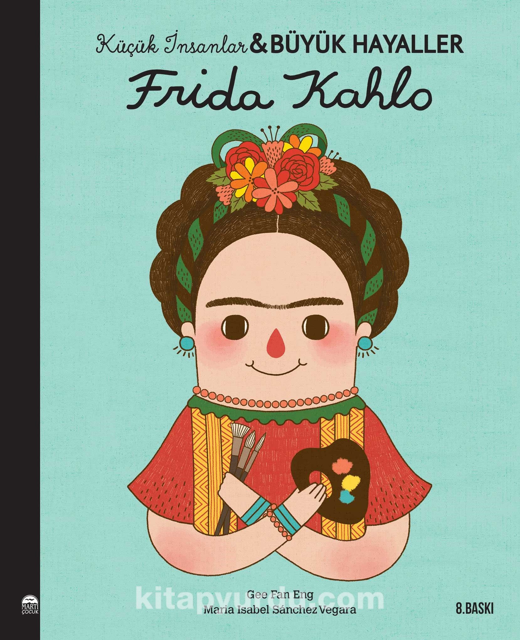 Frida Kahlo / Küçük İnsanlar Büyük Hayaller