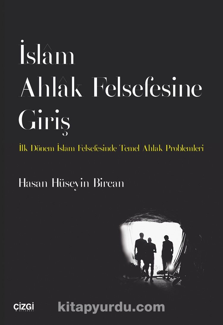 İslam Ahlak Felsefesine Giriş & İlk Dönem İslam Felsefesinde Temel Ahlak Problemleri