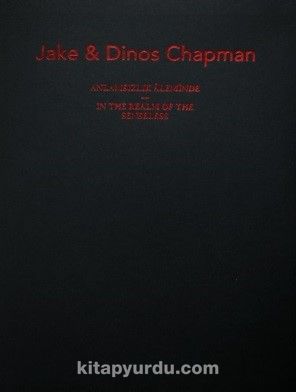 Jake ve Dinos Chapman: Anlamsızlık Aleminde - Jake and Dinos Chapman: In the Realm of the Senseless