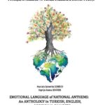 Ulusal Marşların Duygusal Dili : Türkçe-İngilizce ve Yerel Dillerde Bir Antoloji : & Emotional Language Of National Anthems: An Anthology in Turkish-English and Regional Dialects