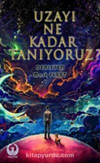 Uzayı Ne Kadar Tanıyoruz?