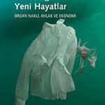 Yeni Organlar, Yeni Hayatlar & Organ Nakli, Ahlak ve Ekonomi