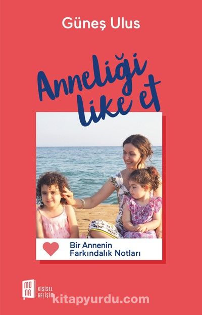 Anneliği  Like Et  &  Bir Annenin Farkındalık Notları