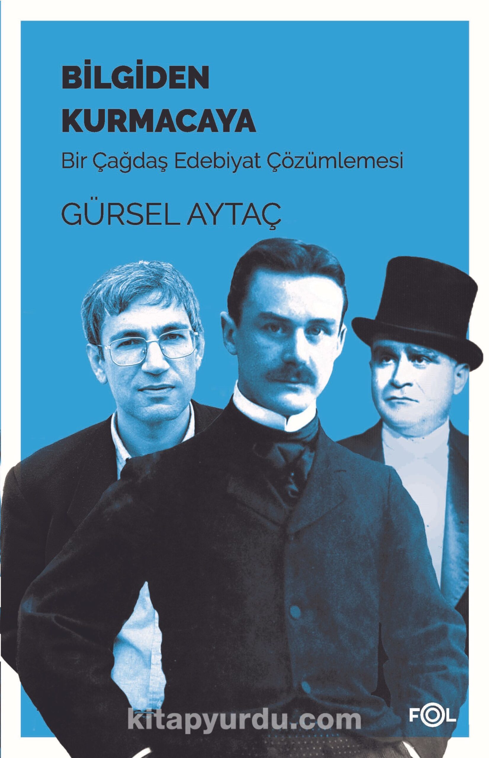 Bilgiden Kurmacaya & Bir Çağdaş Edebiyat Çözümlemesi