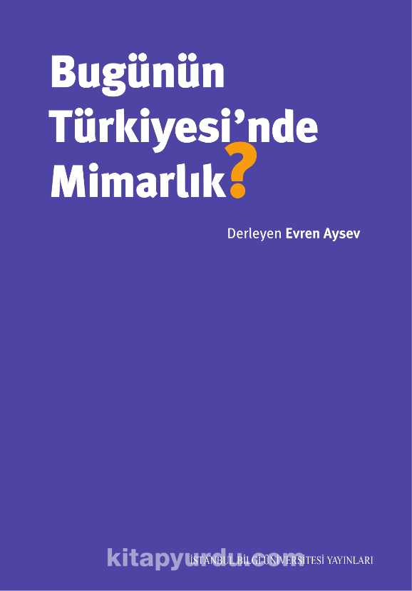 Bugünün Türkiyesi’nde Mimarlık?