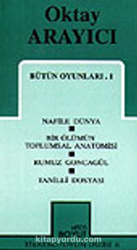 Bütün Oyunları 1 / Nafile Dünya /Bir Ölümün Toplumsal Anatomisi /Rumuz Goncagül Tanilli Dosyası