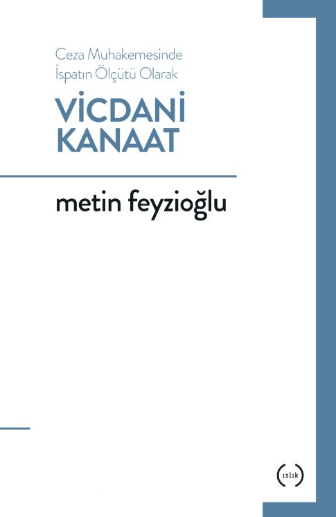 Ceza Muhakemesinde İspatın Ölçütü Olarak Vicdani Kanaat