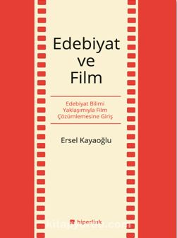 Edebiyat ve Film & Edebiyat Bilimi Yaklaşımıyla Film Çözümlemesine Giriş