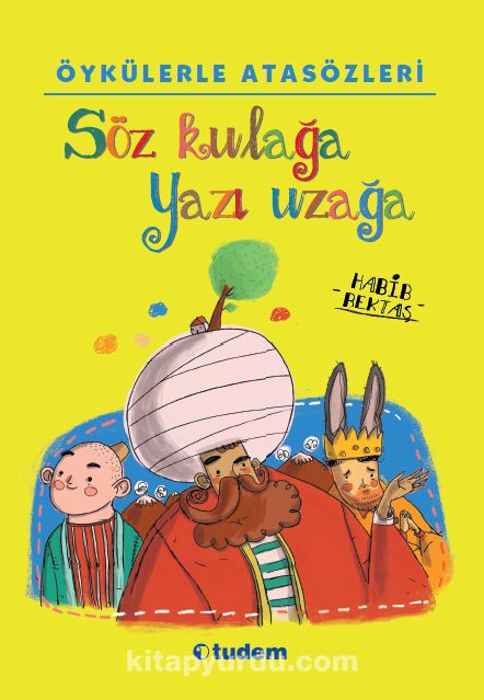 Öykülerle Atasözleri: Söz Kulağa Yazı Uzağa