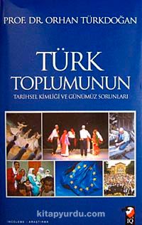 Türk Toplumunun Tarihsel Kimliği ve Günümüz Sorunları