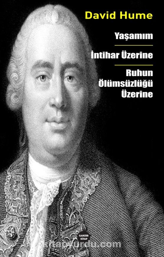 Yaşamım - İntihar Üzerine - Ruhun Ölümsüzlüğü Üzerine