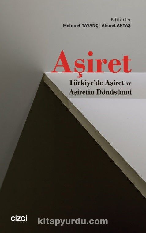 Aşiret & Türkiye'de Aşiret ve Aşiretin Dönüşümü